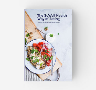 Complete Guide and Cookbook: The SoWell Health Way of Eating